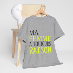 Tee shirt Homme Ma Femme a toujours raison Idée cadeau humour drôle amusant