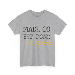 Tee shirt Unisex Mais ou est donc mon ricar Idée cadeau humour drôle amusant