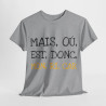 Tee shirt Unisex Mais ou est donc mon ricar Idée cadeau humour drôle amusant