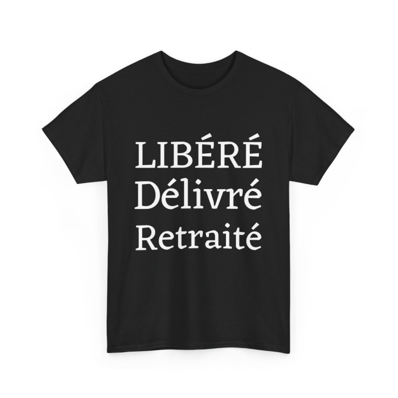 Tee shirt Unisex Libéré Délivré Retraité idée cadeau humour drôle amusant
