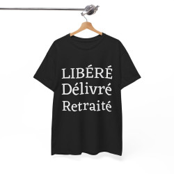 Tee shirt Unisex Libéré Délivré Retraité idée cadeau humour drôle amusant