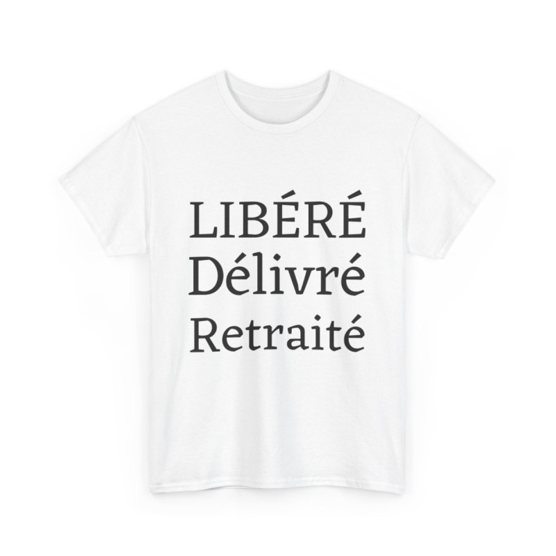 Tee shirt Unisex Libéré Délivré Retraité idée cadeau humour drôle amusant