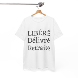 Tee shirt Unisex Libéré Délivré Retraité idée cadeau humour drôle amusant