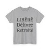 Tee shirt Unisex Libéré Délivré Retraité idée cadeau humour drôle amusant