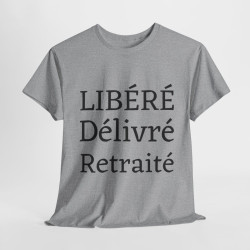 Tee shirt Unisex Libéré Délivré Retraité idée cadeau humour drôle amusant