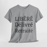 Tee shirt Unisex Libéré Délivré Retraité idée cadeau humour drôle amusant