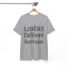 Tee shirt Unisex Libéré Délivré Retraité idée cadeau humour drôle amusant