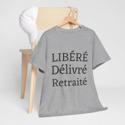 Tee shirt Unisex Libéré Délivré Retraité idée cadeau humour drôle amusant