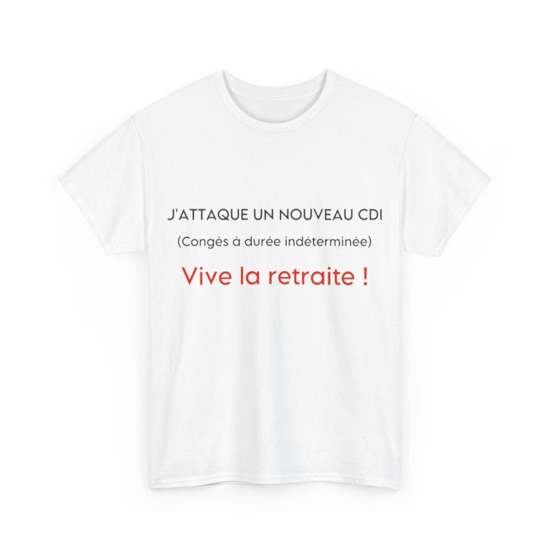 Tee shirt Unisex J'attaque un nouveau cdi, vive la retraite idée cadeau humour drôle amusant