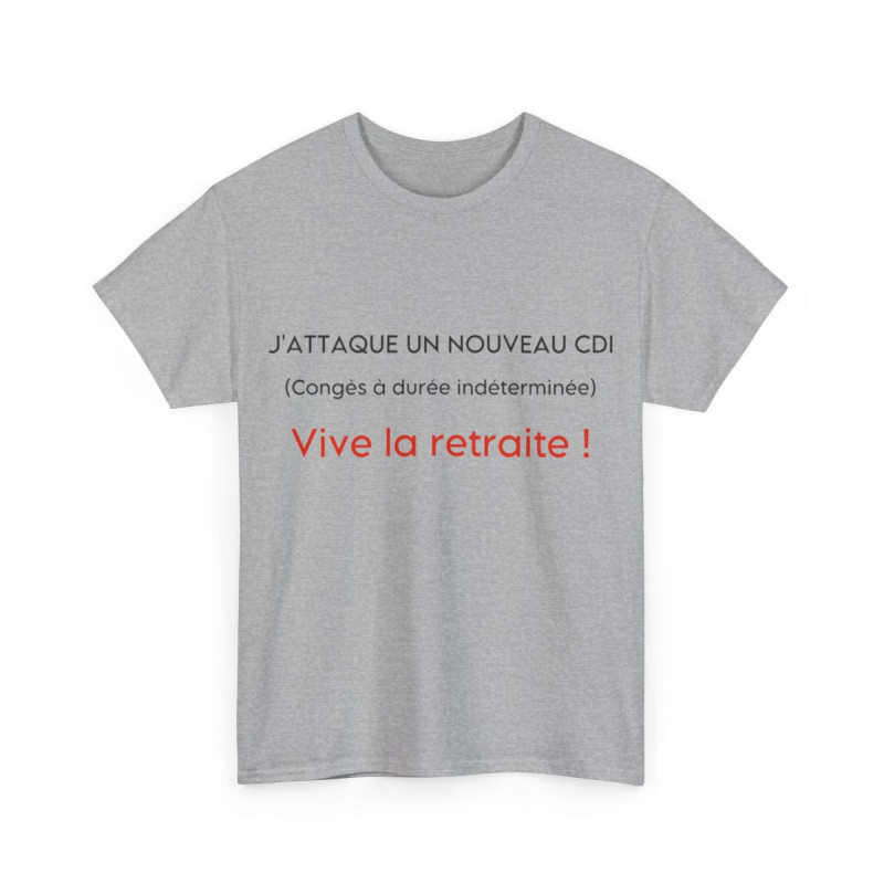 Tee shirt Unisex J'attaque un nouveau cdi, vive la retraite idée cadeau humour drôle amusant