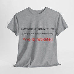 Tee shirt Unisex J'attaque un nouveau cdi, vive la retraite idée cadeau humour drôle amusant