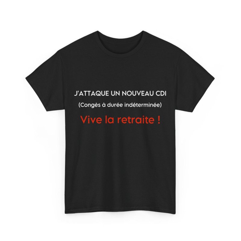 Tee shirt Unisex J'attaque un nouveau cdi, vive la retraite idée cadeau humour drôle amusant retraité homme femme