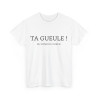Tee shirt Unisex Ta gueule ! Du fond du coeur idée cadeau humour drôle amusant homme femme