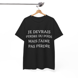 Tee shirt Unisex Je devrais perdre du poids mais j'aime pas perdre idée cadeau humour drôle amusant