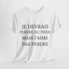 Tee shirt Unisex Je devrais perdre du poids mais j'aime pas perdre idée cadeau humour drôle amusant
