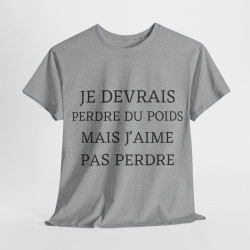 Tee shirt Unisex Je devrais perdre du poids mais j'aime pas perdre idée cadeau humour drôle amusant