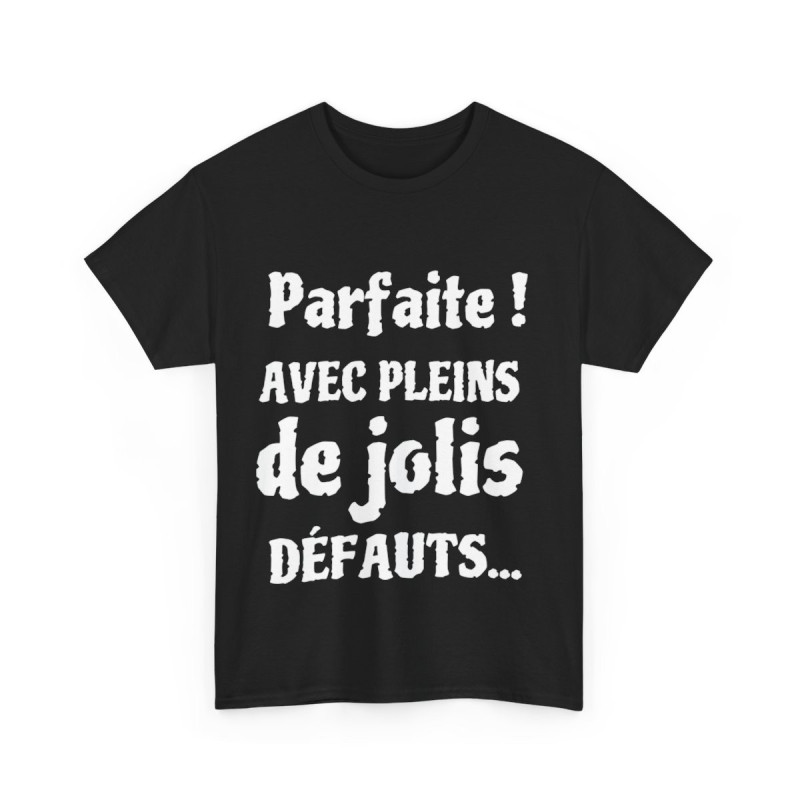 Tee shirt Femme Parfaite ! avec plein de jolis défauts idée cadeau humour drôle amusant