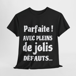 Tee shirt Femme Parfaite ! avec plein de jolis défauts idée cadeau humour drôle amusant