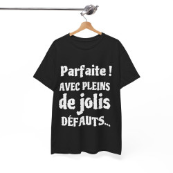 Tee shirt Femme Parfaite ! avec plein de jolis défauts idée cadeau humour drôle amusant