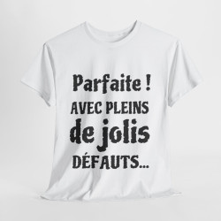 Tee shirt Femme Parfaite ! avec plein de jolis défauts idée cadeau humour drôle amusant