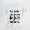 Tee shirt Femme Parfaite ! avec plein de jolis défauts idée cadeau humour drôle amusant