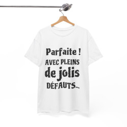 Tee shirt Femme Parfaite ! avec plein de jolis défauts idée cadeau humour drôle amusant