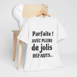 Tee shirt Femme Parfaite ! avec plein de jolis défauts idée cadeau humour drôle amusant