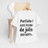 Tee shirt Femme Parfaite ! avec plein de jolis défauts idée cadeau humour drôle amusant