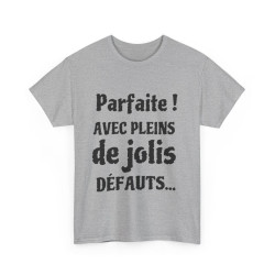 Tee shirt Femme Parfaite ! avec plein de jolis défauts idée cadeau humour drôle amusant