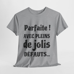 Tee shirt Femme Parfaite ! avec plein de jolis défauts idée cadeau humour drôle amusant
