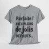 Tee shirt Femme Parfaite ! avec plein de jolis défauts idée cadeau humour drôle amusant