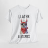 Tee shirt Unisex Llater llosers Lama Idée cadeau humour drôle amusant homme femme