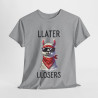 Tee shirt Unisex Llater llosers Lama Idée cadeau humour drôle amusant homme femme