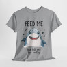 Tee shirt Unisex Feed me, requin shark idée cadeau humour amusant drôle homme femm