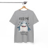 Tee shirt Unisex Feed me, requin shark idée cadeau humour amusant drôle homme femm