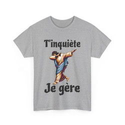 Tee shirt Unisex T'inquière je gère Jesus idée cadeau humour drôle amusant homme femme