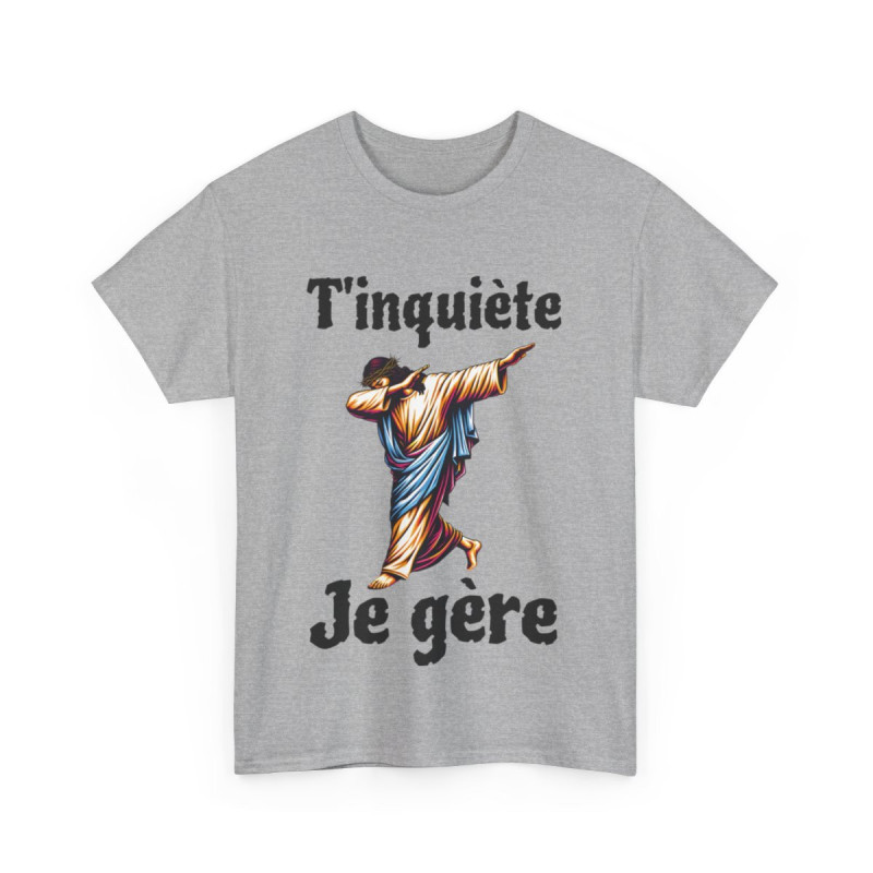 Tee shirt Unisex T'inquière je gère Jesus idée cadeau humour drôle amusant homme femme