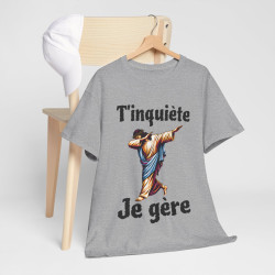 Tee shirt Unisex T'inquière je gère Jesus idée cadeau humour drôle amusant homme femme