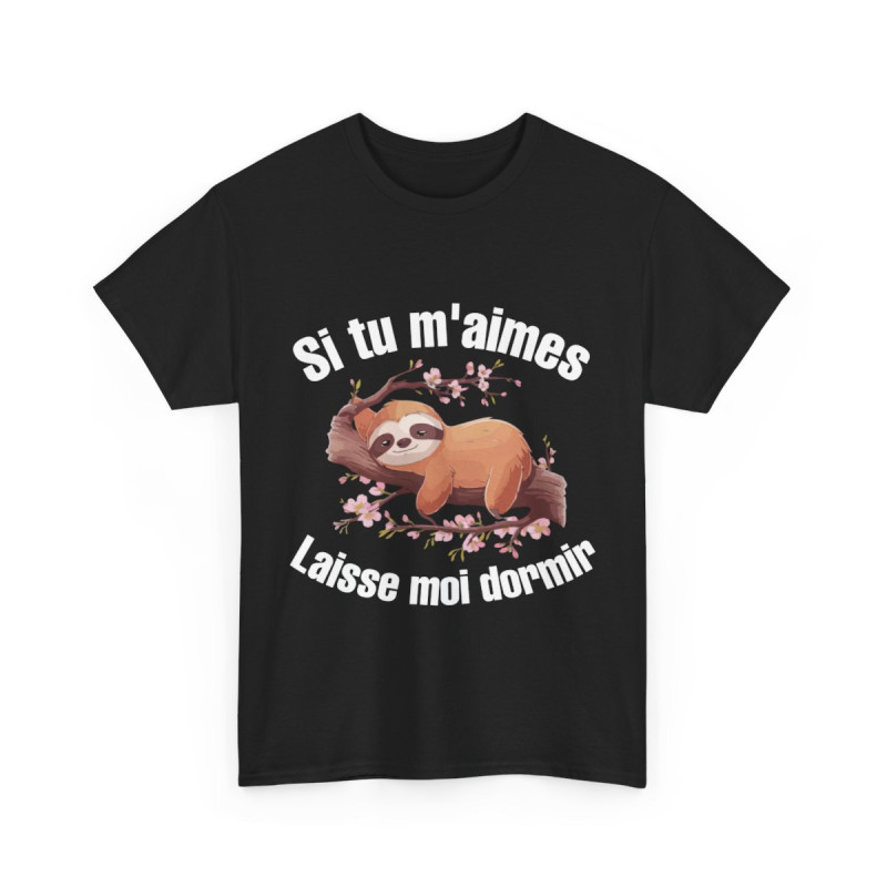 Tee shirt Unisex Si tu m'aimes laisse moi dormir idée cadeau humour paresseux homme femme rigolo