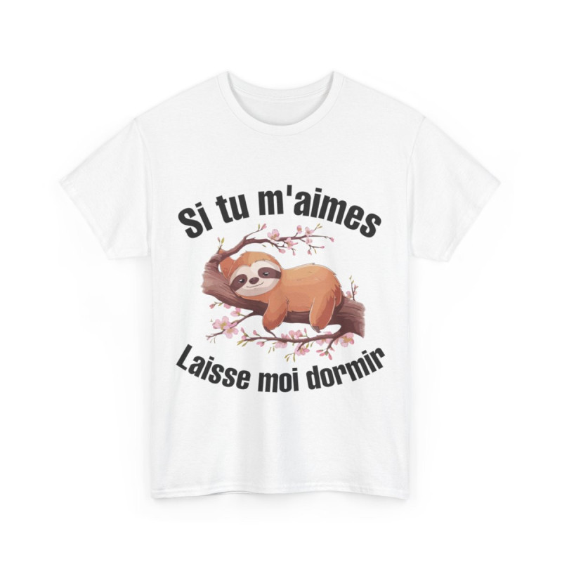 Tee shirt Unisex Si tu m'aimes laisse moi dormir idée cadeau humour paresseux homme femme rigolo
