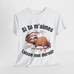 Tee shirt Unisex Si tu m'aimes laisse moi dormir idée cadeau humour paresseux homme femme rigolo