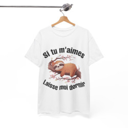 Tee shirt Unisex Si tu m'aimes laisse moi dormir idée cadeau humour paresseux homme femme rigolo