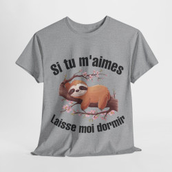 Tee shirt Unisex Si tu m'aimes laisse moi dormir idée cadeau humour paresseux homme femme rigolo