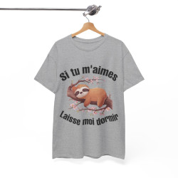 Tee shirt Unisex Si tu m'aimes laisse moi dormir idée cadeau humour paresseux homme femme rigolo