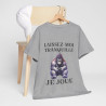 Tee shirt Unisex Laissez-moi tranquille je joue idée cadeau humour gaming animaux homme femme