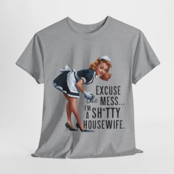 Tee shirt Femme Excuse the mess i'm sh*tty housewife idée cadeau humour drôle amusant