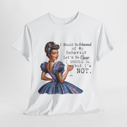 Tee shirt Femme I should be ashamed Idée cadeau humour drôle amusant