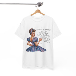 Tee shirt Femme I should be ashamed Idée cadeau humour drôle amusant