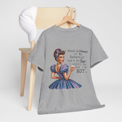 Tee shirt Femme I should be ashamed Idée cadeau humour drôle amusant