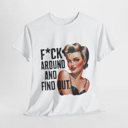 Tee shirt Femme f*ck around and find out idée cadeau humour drôle amusant